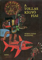 A tollas kígyó fiai - (Dél- és közép-amerikai népek meséi) -