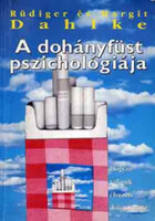 A dohányfüst pszichológiája - Hogyan váljunk élvezeti dohányossá? - Ruediger és Margit Dahlke