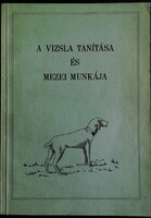 Extrém ritka !!! Mikósdy András könyve, A vizsla tanítása és mezei munkája