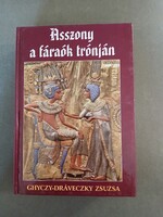 Ghyczy-Dráveczky Zsuzsa - Asszony a fáraók trónján - Hatsepszut (1997)