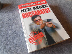 Tonhauser László    Nem kérek bocsánatot   1999.  Új könyv !