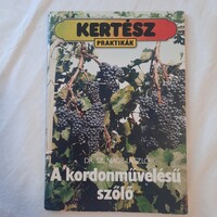Dr. Sz. Nagy László: A kordonművelésű szőlő  Kertész praktikák sorozat 1990.