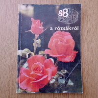 88 színes oldal a rózsákról (A "virágok királynője") Ács Emőke