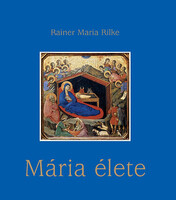 Mária élete - Rainer Maria Rilke