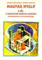 Magyar nyelv I-III. Szakképző iskolák számára - Józsefné-Szabóné
