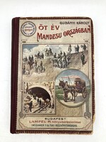 Gubányi Károly: Öt év Mandzsuországban - Magyar Földrajzi Társaság, 1906 - képes borítóval, ritka