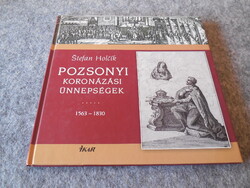 Pozsonyi koronázási ünnepségek  1563-1830   Új könyv !