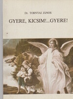 Tornyai János: Gyere, kicsim!... Gyere!
