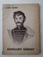LÁNYI ERNŐ - KISFALUDY KÁROLY - KIRÁLYI MAGYAR EGYETEMI NYOMDA 1941