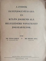 TÓTH LÁSZLÓ-RIBÁRY GÉZA A zsidók egyenjogúsítására és külön jogrend alá helyezésére vonatkozó jogsz.