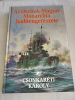 Csonkaréti Károly: Az Osztrák-Magyar Monarchia haditengerészete