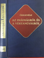 Az imádságról és a vértanúságról - Ókeresztény írók 14. - Órigenész