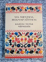 Ma mentem, holnap jöttem (kazáni tatár népmesék) Karig Sára/szerk.Népek meséi. 1981