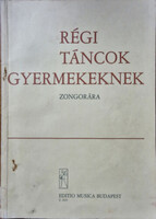 Régi táncok gyermekeknek zongorára - szerk: Fantóné-Hernádi-Komjáthy-Máthé