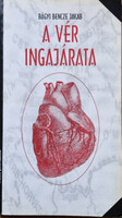 A vér ingajárata - Bágyibencze Jakab