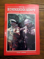 Magyar kommandós könyv- rendőrkommandó, ejtőernyősök,fegyverek - Tóth Lóránd