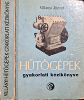 Hűtőgépek gyakorlati kézikönyve - Villányi József