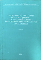 Idegennyelvű levelezési szöveggyűjtemény a külkereskedelmi áruforgalommal kapcsolatos levelezéshez - Német -