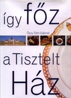Őszy-Tóth Gábriel: Így főz a Tisztelt Ház