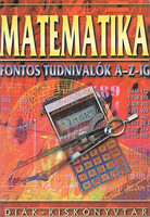 Matematika - Fontos tudnivalók A-Z-ig - Békei Lászlóné