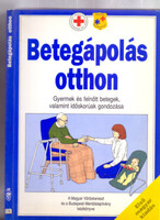Betegápolás otthon - Gyermek és felnőtt betegek, valamint időskorúak gondozása