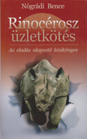 Rinocérosz üzletkötés - Az eladás alapvető kézikönyve - Nógrádi Bence