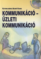 Kommunikáció - Üzleti kommunikáció - Katona Mária, Szabó Csaba