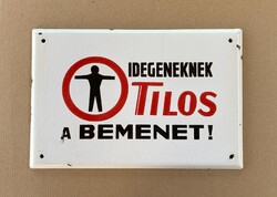 Idegeneknek tilos a bemenet ! - zománctábla (zománc tábla)