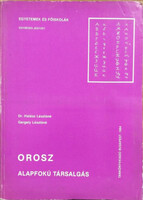Orosz alapfokú társalgás (Egyetemek és főiskolák - egységes jegyzet) - Dr. Halász Lászlóné-Gergely Lászlóné