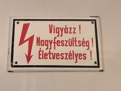 Zománctábla   Vigyázz!  Nagyfeszültség! Életveszélyes !
