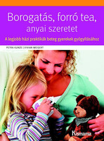 Borogatás, forró tea, anyai szeretet - A legjobb házi praktikák beteg gyerekek gyógyításához -
