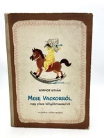 Kormos István: Mese Vackorról, egy pisze kölyökmackóról - Első kiadás Szántó Piroska rajzaiva