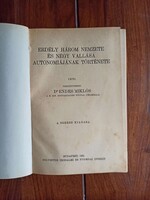 Endes Miklós Dr., csíkszentsimoni - Erdély három nemzete és négy vallása autonomiájának története.