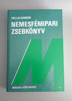 Pallai Sándor: Nemesfémipari zsebkönyv, 4., utolsó, legteljesebb kiadás. (1987) Ritka!