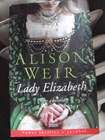 Alison Weir - Lady Elizabeth