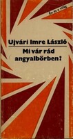 Mi vár rád angyalbőrben? Ujvári Imre László Kozmosz Könyvek, 1980