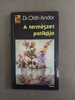 Dr. Oláh Andor - A természet patikája*