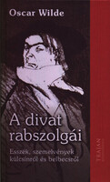 A divat rabszolgái - Esszék, szemelvények külcsínről és belbecsről - Oscar Wilde