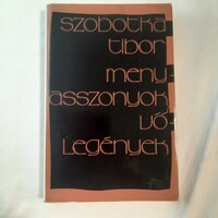 Szobotka Tibor: Menyasszonyok és vőlegények      Szépirodalmi Könyvkiadó 1980.