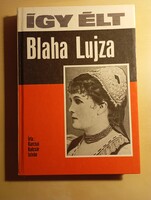 Karcsai Kulcsár István Így élt Blaha Lujza