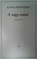 A vágy színei - Meseregény - Kassai Franciska