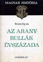 Az aranybullák évszázada (magyar história) - Kristó Gyula