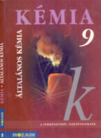 Kémia 9. Általános kémiai ismeretek - Dr. Siposné Dr. Kedves Éva, Horváth Balázs, Péntek Lászlóné