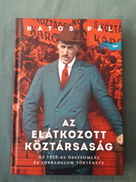 Hatos Pál: Az elátkozott köztársaság - Az 1918-as összeomlás és a forradalom története