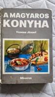 VENESZ JÓZSEF : A MAGYAROS KONYHA FELEDHETETLEN RETRÓ SZAKÁCSMŰVÉSZETE 1973 GASZTRONÓMIA