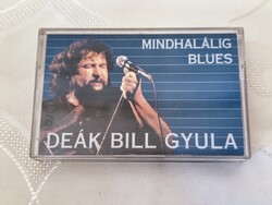 Deák Bill Gyula – Mindhalálig Blues *Audio kazetta