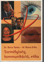 Személyiség, kommunikáció, etika - Barta Tamás dr.; W. Barna Erika