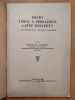Korpás Ferenc: Miért tanul a gimnazista Latin nyelvet? 1936, papírrégiség