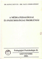 A média pedagógiai és pszichológiai problémái - Koncz István; Dr. Nagy Andor József