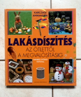 Karczagi Annamária: Lakásdíszítés az ötlettől a megvalósításig
